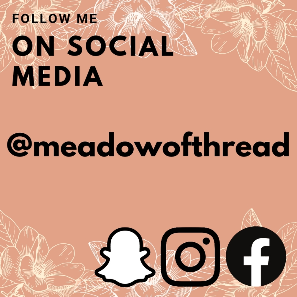 Follow me on Social Media @meadowofthread